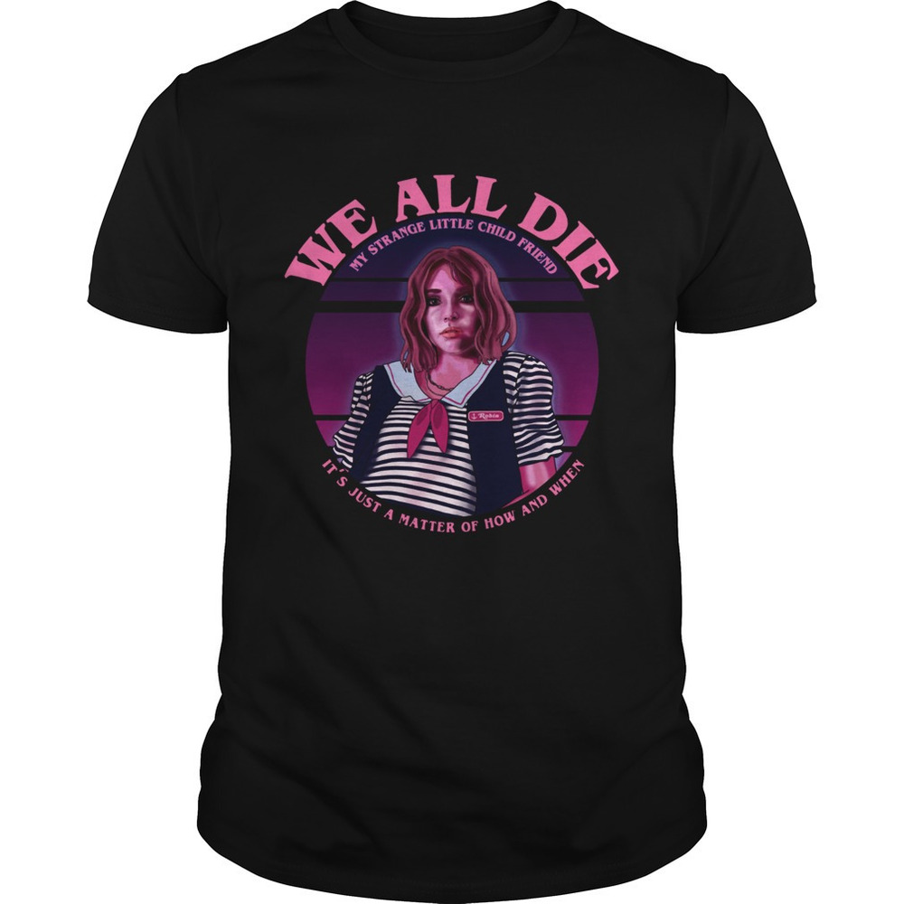 Robin Stranger Things We All Die Shirt